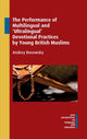 Book cover of: Performance of Multilingual and ‘Ultralingual’ Devotional Practices by Young British Muslims. By: Andrey Rosowsky