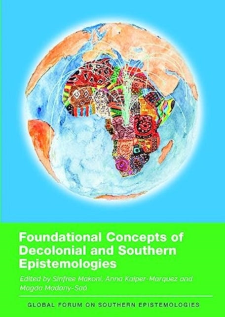 Book cover of: Foundational Concepts of Decolonial and Southern Epistemologies. By: Sinfree Makoni
