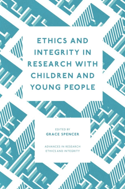 Book cover of: Ethics and Integrity in Research with Children and Young People. By: Grace Spencer