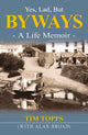Book cover of: Yes Lad, But Byways. By: Tim Topps