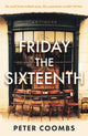 Book cover of: Friday the Sixteenth. By: Peter Coombs