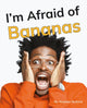 Book cover of: I'm Afraid of Bananas