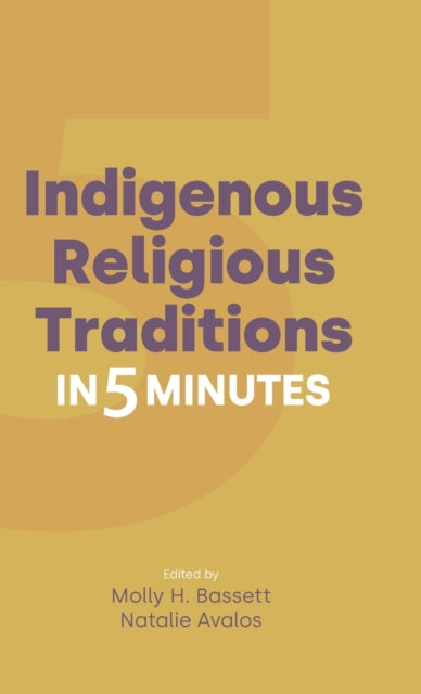 Book cover of: Indigenous Religious Traditions in 5 Minutes. By: Natalie Avalos