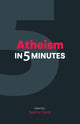 Book cover of: Atheism in 5 Minutes. By: Teemu Taira