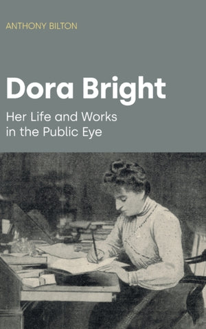 Dora Bright, Her Life and Works in the Public Eye