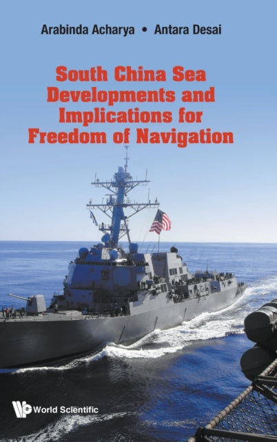 Book cover of: South China Sea Developments and its Implications for Freedom of Navigation. By: Arabinda Acharya