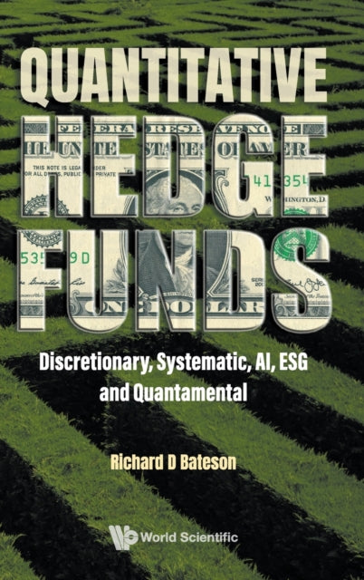 Book cover of: Quantitative Hedge Funds: Discretionary, Systematic, Ai, Esg And Quantamental. By: Richard D. Bateson