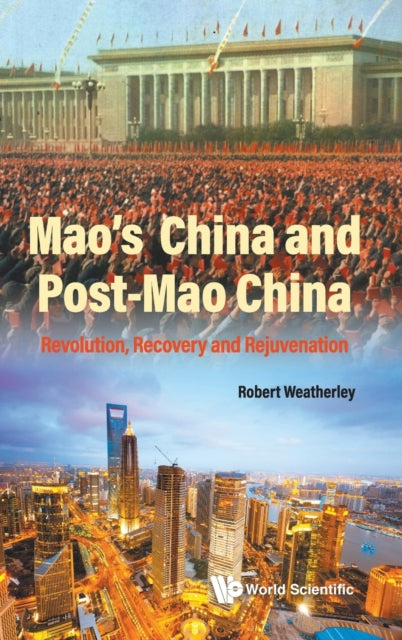 Book cover of: Mao's China And Post-mao China: Revolution, Recovery And Rejuvenation. By: Robert Weatherley