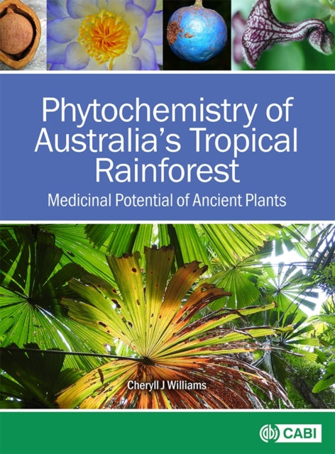 Book cover of: Phytochemistry of Australia's Tropical Rainforest. By: Cheryll J. Williams