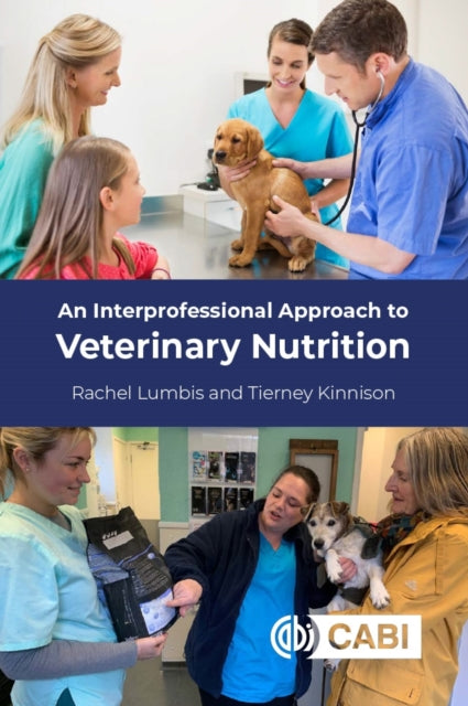 Book cover of: Interprofessional Approach to Veterinary Nutrition. By: Rachel Lumbis