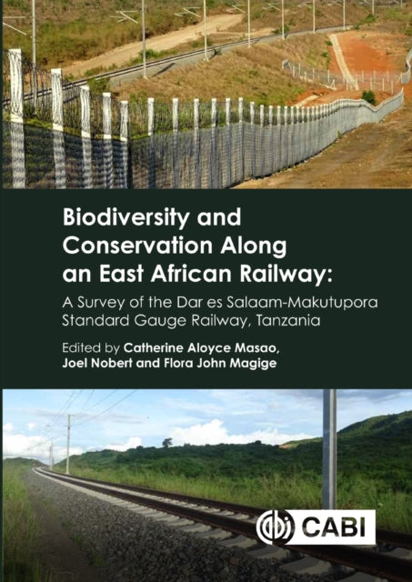 Book cover of: Biodiversity and Conservation Along an East African Railway. By: Catherine Aloyce Masao