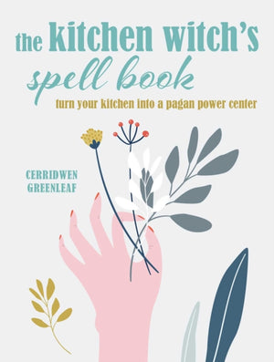 The Kitchen Witch’s Spell Book