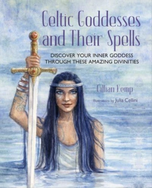 Book cover of: Celtic Goddesses and Their Spells. By: Gillian Kemp