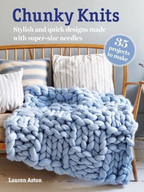 Book cover of: Chunky Knits: 35 projects to make. By: Lauren Aston