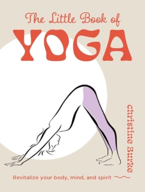 Little Book of Yoga, Revitalize Your Body, Mind, and Spirit 9781800654006 Christine Burke