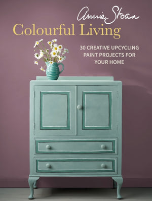 Annie Sloan Colourful Living, 30 Creative Upcycling Paint Projects for Your Home