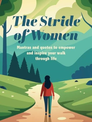 Stride of Women, Mantras and Quotes to Empower and Inspire Your Walk Through Life