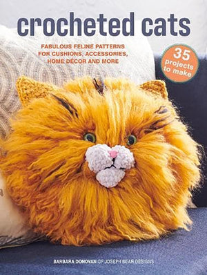 Crocheted Cats: 35 projects to make, Fabulous Feline Patterns for Cushions, Accessories, Home deCOR and More