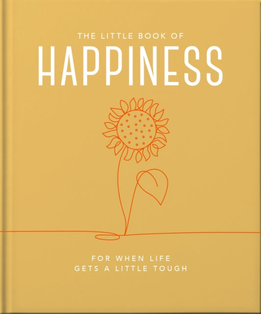 Little Book of Happiness, For when life gets a little tough 9781800693449 Orange Hippo!