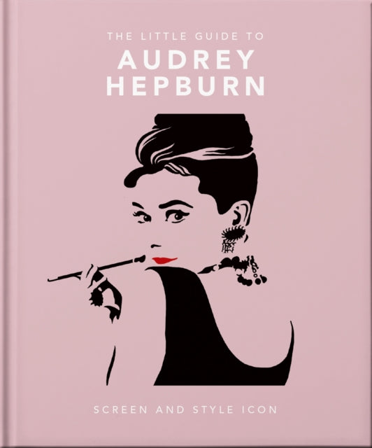 Book cover of: Little Guide to Audrey Hepburn. By: Orange Orange Hippo!