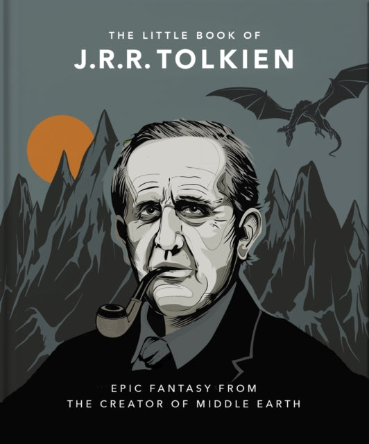 Little Book of J.R.R. Tolkien, Wit and Wisdom from the creator of Middle Earth 9781800693746 Orange Orange Hippo!