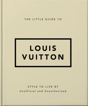 Little Guide to Louis Vuitton, Style to Live By