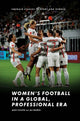 Book cover of: Women’s Football in a Global, Professional Era. By: Alex Culvin