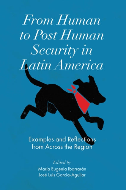 Book cover of: From Human to Post Human Security in Latin America. By: Maria Eugenia Ibarrarán