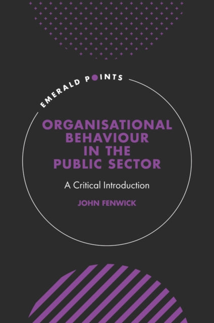 Book cover of: Organisational Behaviour in the Public Sector. By: John Fenwick