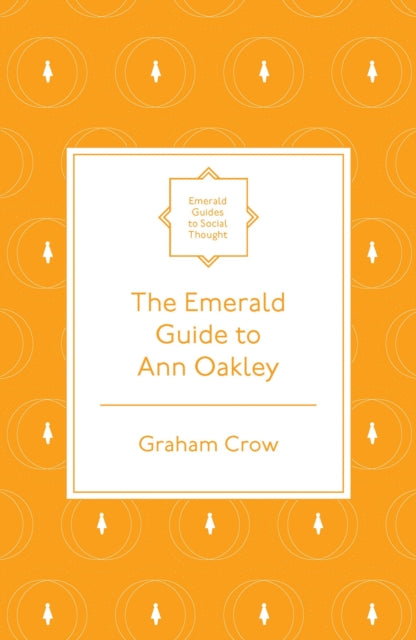 Book cover of: Emerald Guide to Ann Oakley. By: Graham Crow