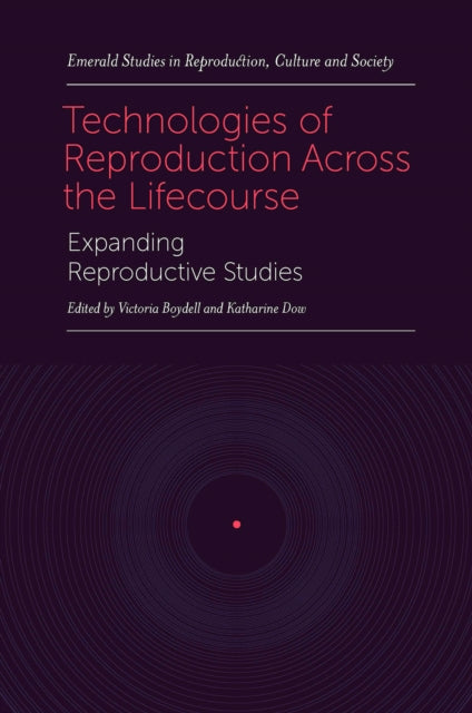 Book cover of: Technologies of Reproduction Across the Lifecourse. By: Victoria Boydell