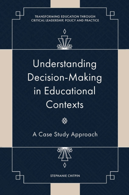 Book cover of: Understanding Decision-Making in Educational Contexts. By: Stephanie Chitpin