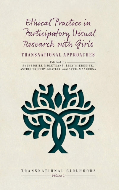 Book cover of: Ethical Practice in Participatory Visual Research with Girls. By: Relebohile Moletsane