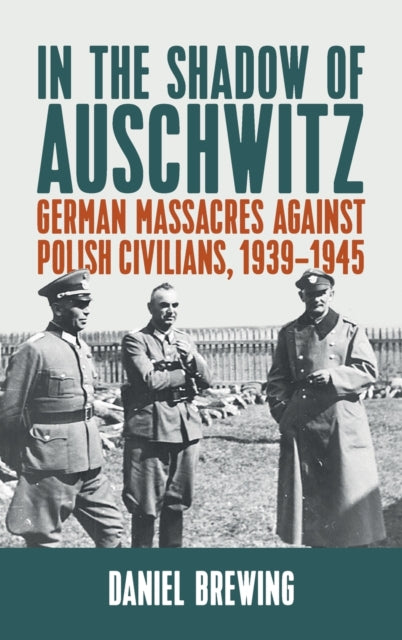 Book cover of: In the Shadow of Auschwitz. By: Daniel Brewing