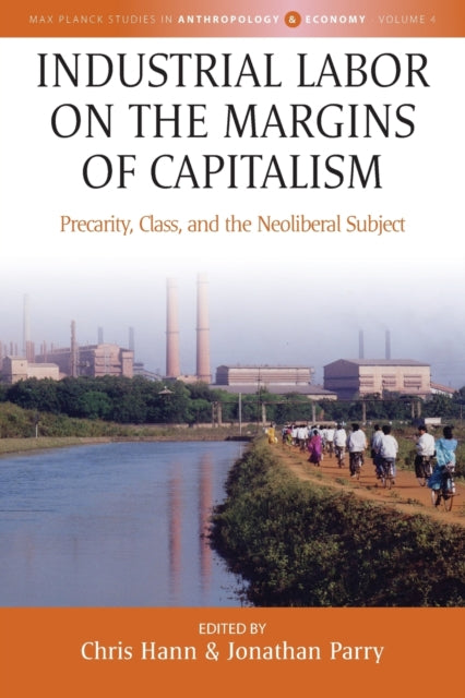 Book cover of: Industrial Labor on the Margins of Capitalism. By: Chris Hann