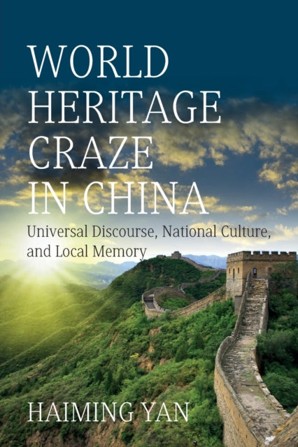 Book cover of: World Heritage Craze in China. By: Haiming Yan