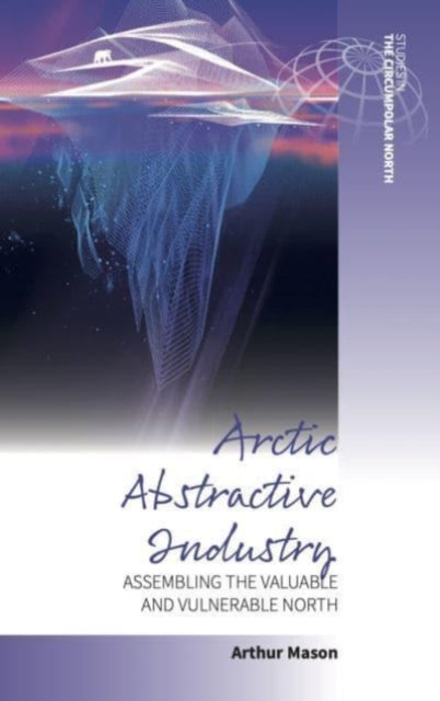 Book cover of: Arctic Abstractive Industry. By: Arthur Mason