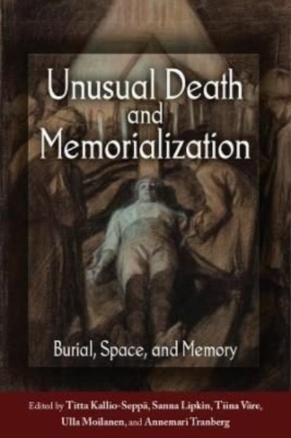 Book cover of: Unusual Death and Memorialization. By: Titta Kallio-Seppä