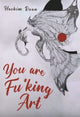 Book cover of: You are Fu*king Art. By: Hashim Ruan