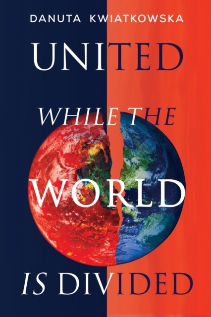 Book cover of: United While the World is Divided. By: Danuta Kwiatkowska