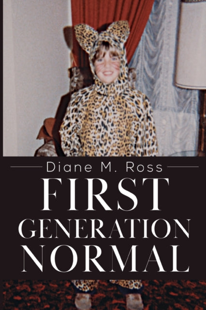 Book cover of: First Generation Normal. By: Diane M. Ross