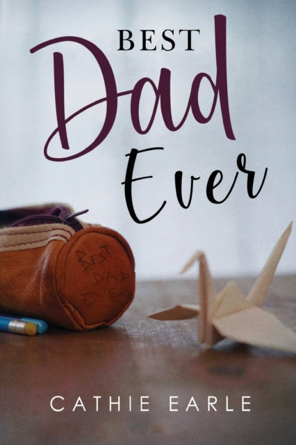 Book cover of: Best Dad Ever. By: Cathie Earle