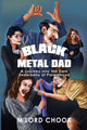 Book cover of: Black Metal Dad: A Journey Into the Dark Underbelly of Parenthood. By: M'Lord Chook