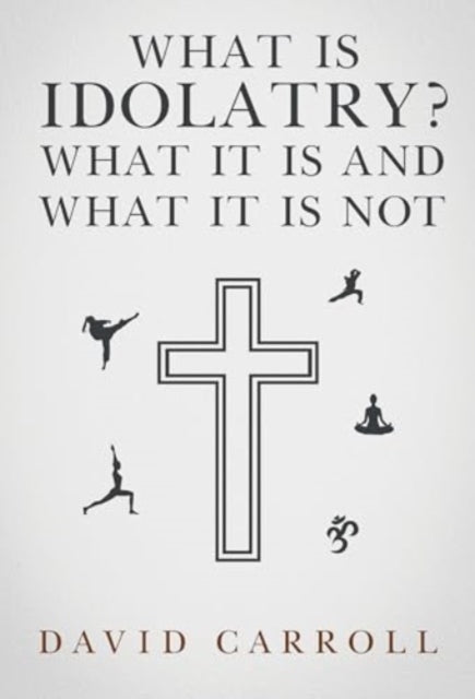 Book cover of: What Is Idolatry - What it is and what it is not
