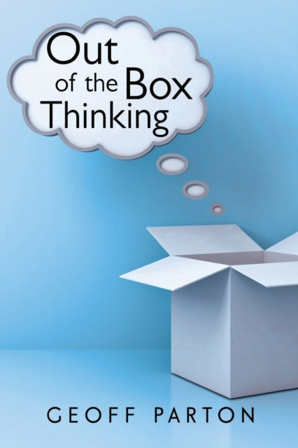 Book cover of: Out of the Box Thinking. By: Geoff Parton
