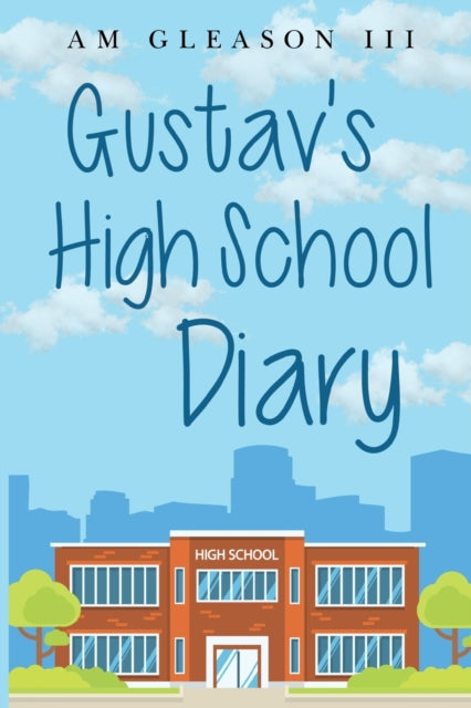 Book cover of: Gustav's High School Diary. By: M Gleason, Augustine, III