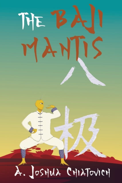 Book cover of: Baji Mantis. By: A. Joshua Chiatovich