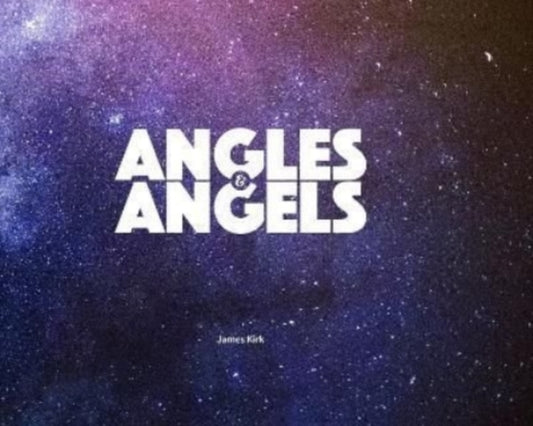 Book cover of: Angles & Angels. By: James Kirk