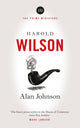 Harold Wilson, Twentieth Century Man: The Prime Ministers Series 9781800753327 Alan Johnson