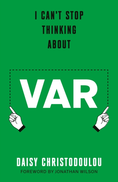 I Can't Stop Thinking About Var, Forward by Jonathan Wilson 9781800754935 Daisy Christodoulou